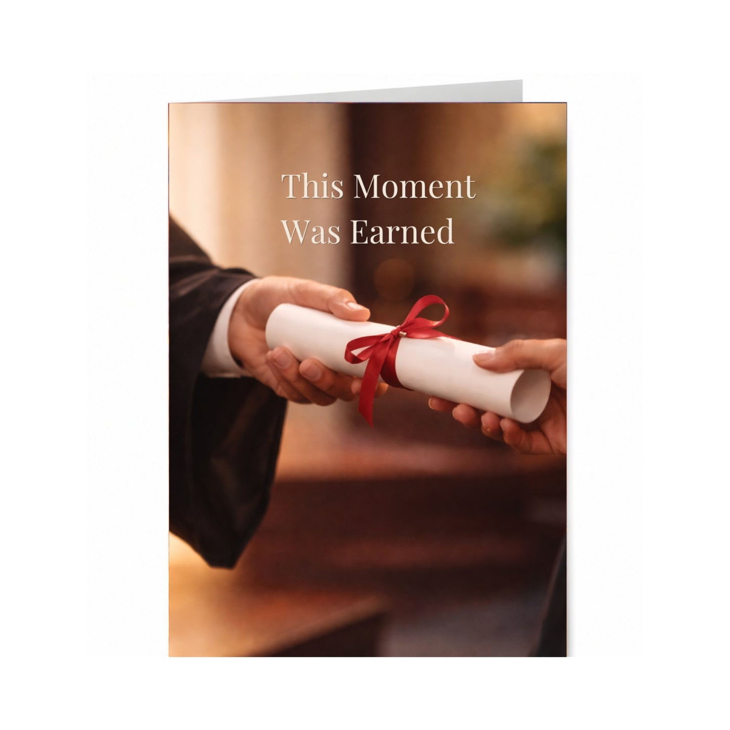 This Moment Was Earned — Graduation Congratulations Greeting Card