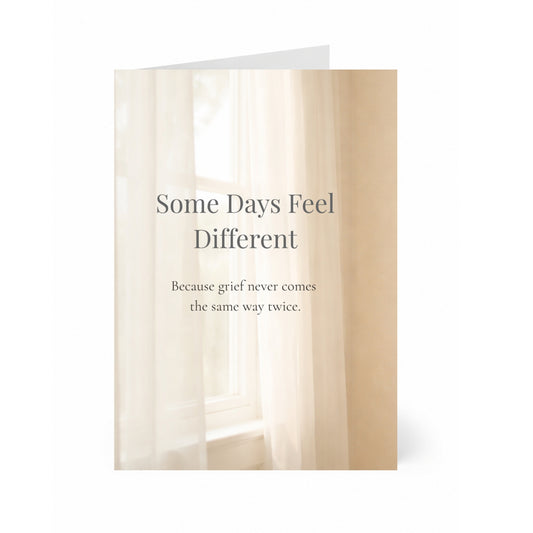 Some Days Feel Different — A Grief & Sympathy Card for Comfort and Remembrance