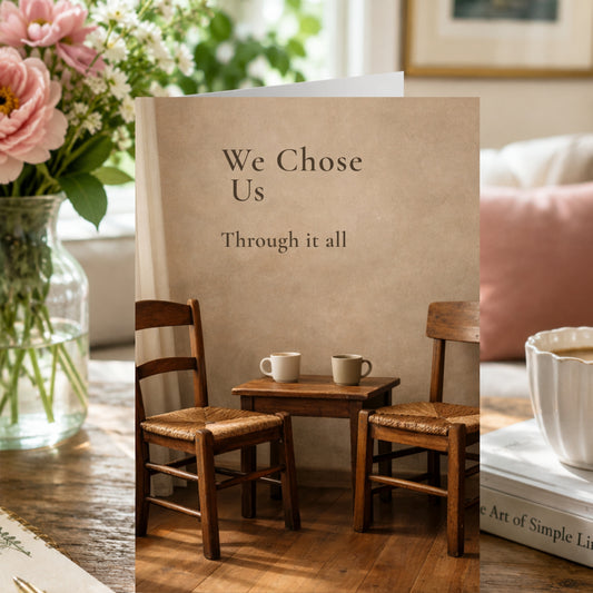 We Chose Us — Through It All | Love & Commitment Greeting Card