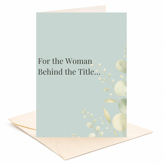 For the Woman Behind the Title... — Appreciation & Encouragement Greeting Card