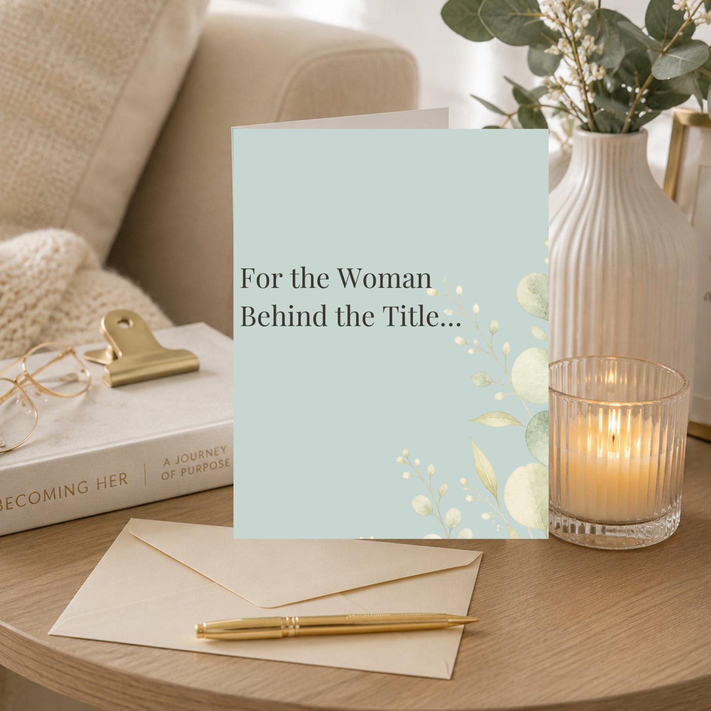 For the Woman Behind the Title... — Appreciation & Encouragement Greeting Card