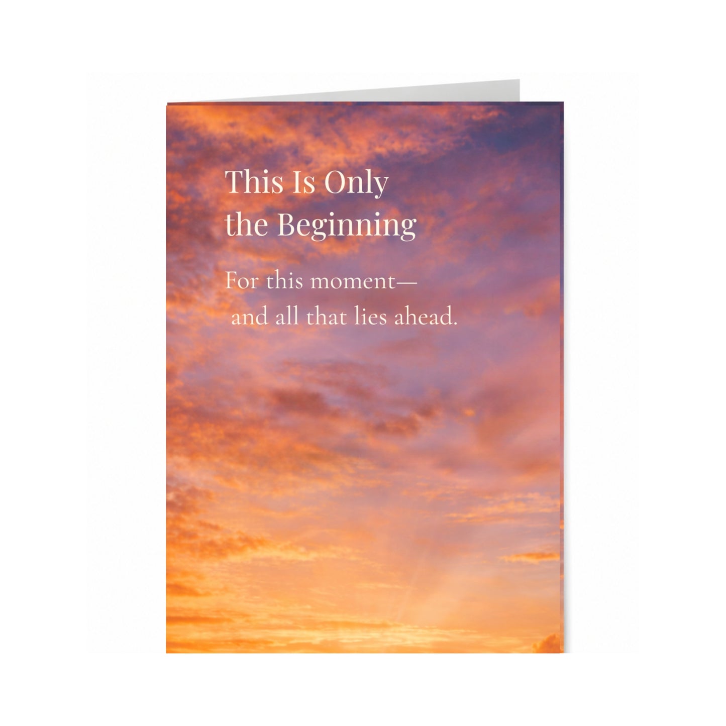 This Is Just the Beginning — Encouragement & New Beginnings Greeting Card